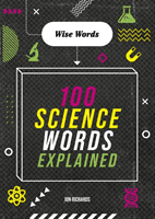 Wise Words: 100 Science Words Explained (Richards Jon)(Paperback / softback)
