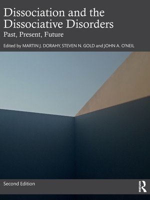 Dissociation and the Dissociative Disorders: Past, Present, Future (Dorahy Martin J.)(Paperback)