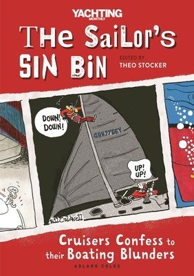 The Sailor's Sin Bin: Cruisers Confess to Their Boating Blunders (Stocker Theo)(Paperback)