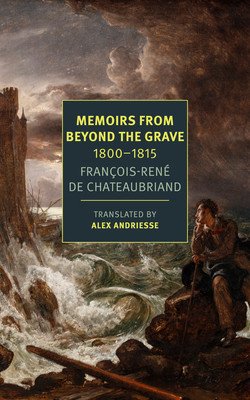 Memoirs from Beyond the Grave: 1800-1815 (Chateaubriand Franois-Rne)(Paperback)