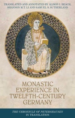 Monastic Experience in Twelfth-Century Germany: The Chronicle of Petershausen in Translation (Beach Alison I.)(Paperback)
