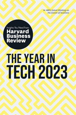 The Year in Tech, 2023: The Insights You Need from Harvard Business Review (Review Harvard Business)(Paperback)