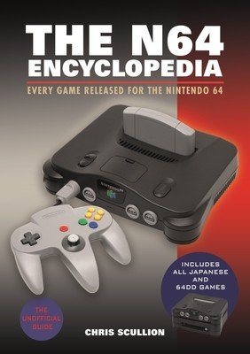 The N64 Encyclopedia: Every Game Released for the Nintendo 64 (Scullion Chris)(Pevná vazba)