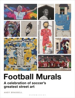 Football Murals: A Celebration of Soccer's Greatest Street Art (Brassell Andy)(Pevná vazba)