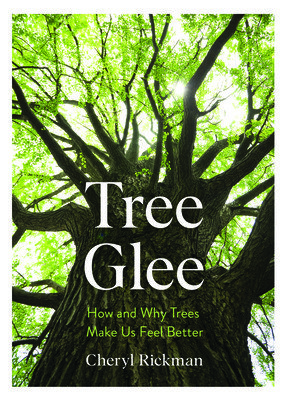 Tree Glee: How and Why Trees Make Us Feel Better (Rickman Cheryl)(Pevná vazba)