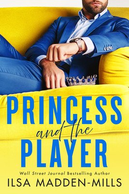 Princess and the Player (Madden-Mills Ilsa)(Paperback)