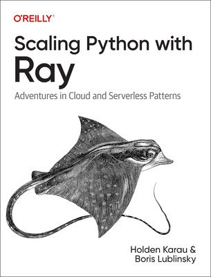 Scaling Python with Ray: Adventures in Cloud and Serverless Patterns (Karau Holden)(Paperback)