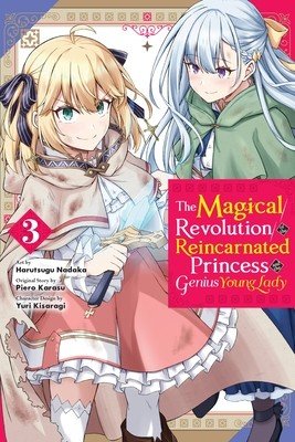 The Magical Revolution of the Reincarnated Princess and the Genius Young Lady, Vol. 3 (Manga) (Karasu Piero)(Paperback)