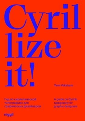 Cyrillize It!: A Guide on Cyrillic Typographyfor Graphic Designers (Vekshyna Yana)(Pevná vazba)