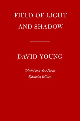 Field of Light and Shadow: Selected and New Poems, Expanded Edition (Young David)(Paperback)
