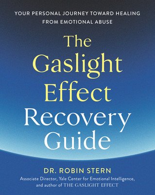 The Gaslight Effect Recovery Guide: Your Personal Journey Toward Healing from Emotional Abuse (Stern Robin)(Paperback)