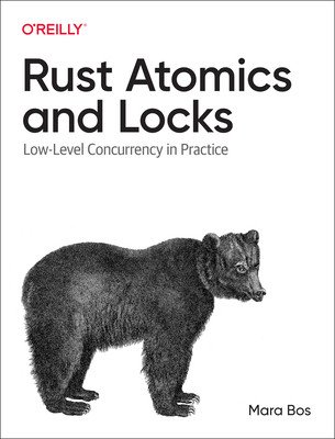 Rust Atomics and Locks: Low-Level Concurrency in Practice (Bos Mara)(Paperback)