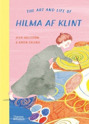 The Art and Life of Hilma AF Klint (Hillstrm Ylva)(Pevná vazba)