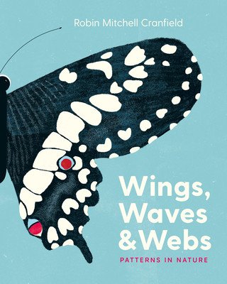 Wings, Waves & Webs: Patterns in Nature (Cranfield Robin Mitchell)(Pevná vazba)