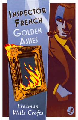 Inspector French: Golden Ashes (Wills Crofts Freeman)(Paperback)