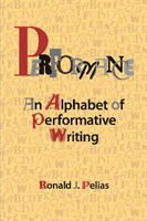 Performance: An Alphabet of Performative Writing (Pelias Ronald J.)(Paperback)
