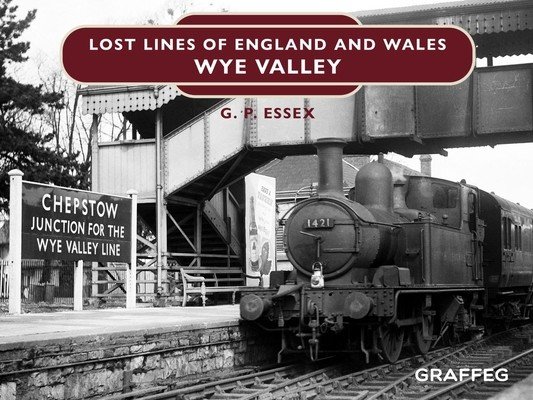 Lost Lines of England and Wales: Wye Valley (Essex Gary)(Pevná vazba)