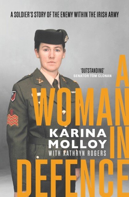 Woman in Defence - A Soldier's Story of the Enemy Within the Irish Army (Molloy Karina)(Paperback / softback)
