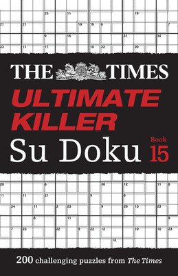 The Times Ultimate Killer Su Doku Book 15: 200 of the Deadliest Su Doku Puzzles (The Times Mind Games)(Paperback)