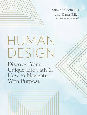 Your Human Design: Use Your Unique Energy Type to Manifest the Life You Were Born for (Cornelius Shayna)(Paperback)