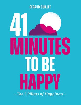 41 Minutes to Be Happy: The 7 Pillars of Happiness (Guillet Graud)(Pevná vazba)