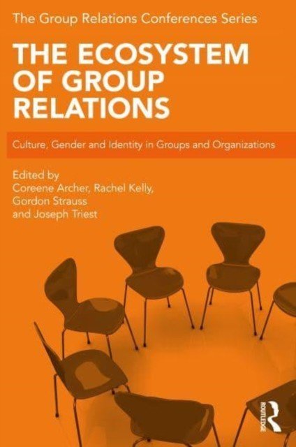 The Ecosystem of Group Relations: Culture, Gender and Identity in Groups and Organizations (Archer Coreene)(Paperback)