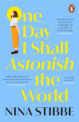 One Day I Shall Astonish the World (Stibbe Nina)(Paperback / softback)
