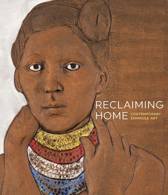 Reclaiming Home: Contemporary Seminole Art (Wiusek Ola)(Paperback)