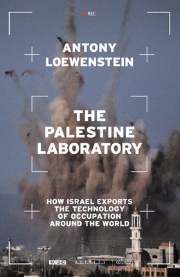 The Palestine Laboratory: How Israel Exports the Technology of Occupation Around the World (Loewenstein Antony)(Pevná vazba)