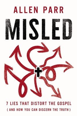 Misled: 7 Lies That Distort the Gospel (and How You Can Discern the Truth) (Parr Allen)(Pevná vazba)