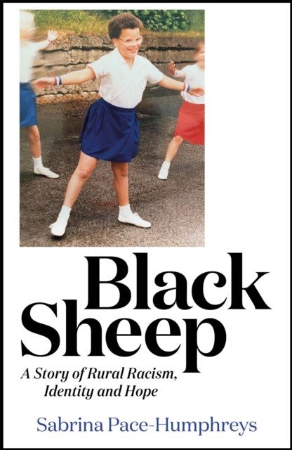 Black Sheep - A Story of Rural Racism,  Identity and Hope (Pace-Humphreys Sabrina)(Paperback / softback)