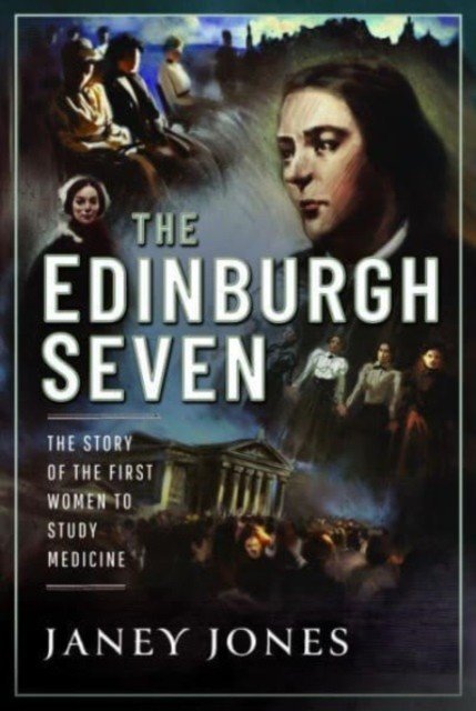 The Edinburgh Seven: The Story of the First Women to Study Medicine (Jones Janey)(Pevná vazba)
