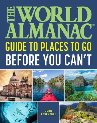 The World Almanac Places to Go Before You Can't (Rosenthal John)(Paperback)