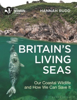 Britain's Living Seas: Our Coastal Wildlife and How We Can Save It (Rudd Hannah)(Paperback)