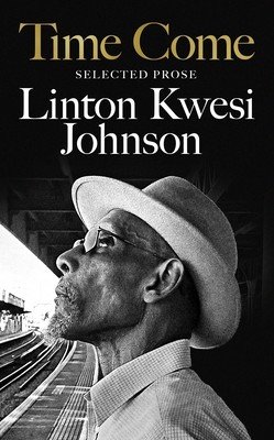 Time Come: Selected Prose (Johnson Linton Kwesi)(Pevná vazba)