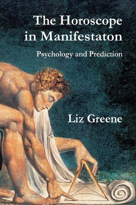 The Horoscope in Manifestation: Psychology and Prediction (Greene Liz)(Paperback)