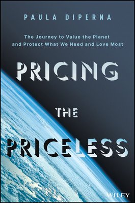 Pricing the Priceless: The Financial Transformation to Value the Planet, Solve the Climate Crisis, and Protect Our Most Precious Assets (DiPerna Paula)(Pevná vazba)