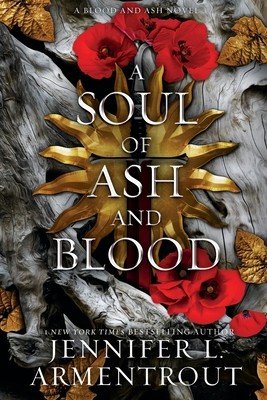 A Soul of Ash and Blood: A Blood and Ash Novel (Armentrout Jennifer L.)(Paperback)
