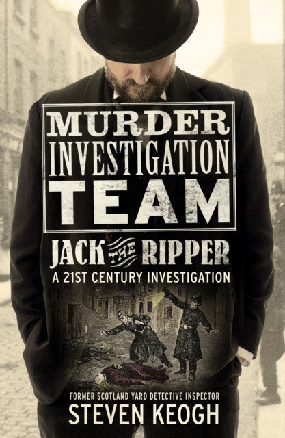 Murder Investigation Team: Jack the Ripper - A 21st Century Investigation (Keogh Steven)(Paperback / softback)