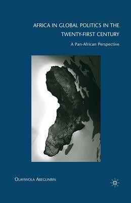 Africa in Global Politics in the Twenty-First Century: A Pan-African Perspective (Abegunrin Olayiwola)(Paperback)