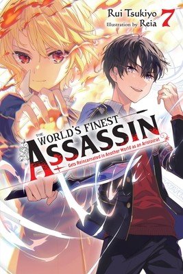 The World's Finest Assassin Gets Reincarnated in Another World as an Aristocrat, Vol. 7 (Light Novel): Volume 7 (Tsukiyo Rui)(Paperback)