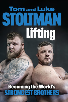 Lifting: Becoming the World's Strongest Brothers (Stoltman Luke)(Pevná vazba)