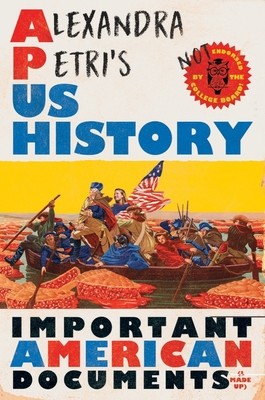 Alexandra Petri's Us History: Important American Documents (I Made Up) (Petri Alexandra)(Pevná vazba)