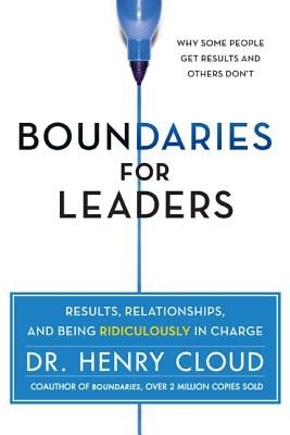 Boundaries for Leaders: Results, Relationships, and Being Ridiculously in Charge (Cloud Henry)(Pevná vazba)