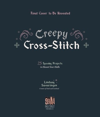 Creepy Cross-Stitch: 25 Spooky Projects to Haunt Your Halls (Swearingen Lindsay)(Paperback)