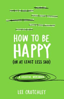 How to Be Happy (or at least less sad) - A Creative Workbook (Crutchley Lee)(Paperback / softback)