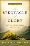 A Spectacle of Glory: God's Light Shining Through Me Every Day (Tada Joni Eareckson)(Pevná vazba)