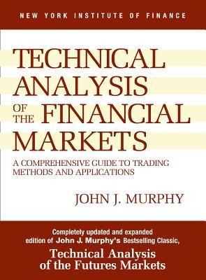 Study Guide to Technical Analysis of the Financial Markets: A Comprehensive Guide to Trading Methods and Applications (Murphy John J.)(Paperback)