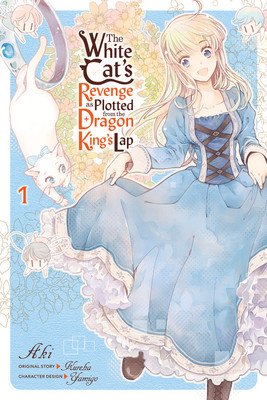 The White Cat's Revenge as Plotted from the Dragon King's Lap, Vol. 1 (Aki)(Paperback)