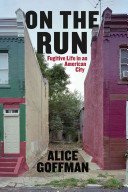 On the Run - Fugitive Life in an American City (Goffman Alice)(Paperback / softback)